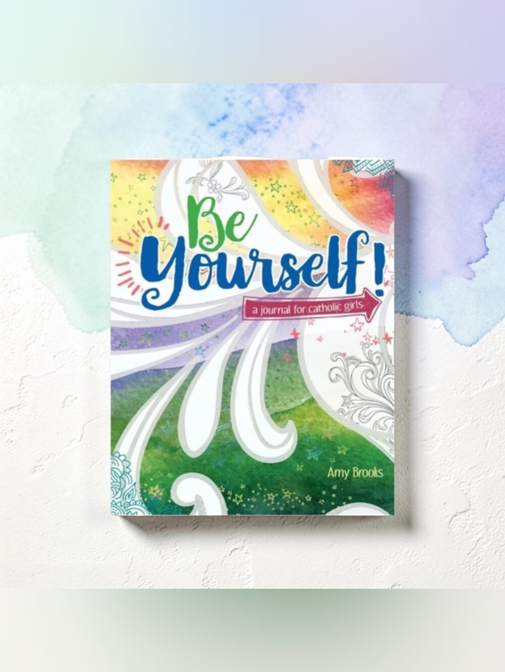 Be Yourself! - A Journal For Catholic Girls By Amy Brooks